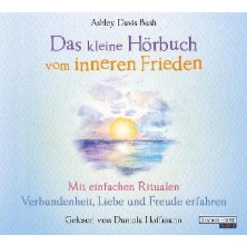 Davis Bush, Ashley: Das kleine Hör-Buch vom inneren Frieden