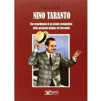 Nino Taranto. Vita straordinaria di un grande protagonista dello spettacolo italiano del Novecento