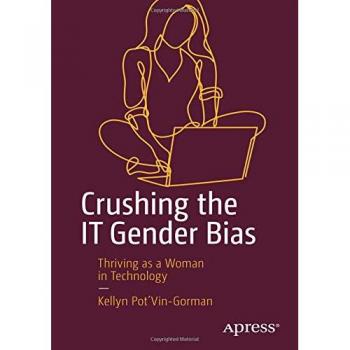 Crushing the IT Gender Bias: Thriving as a Woman in Technology