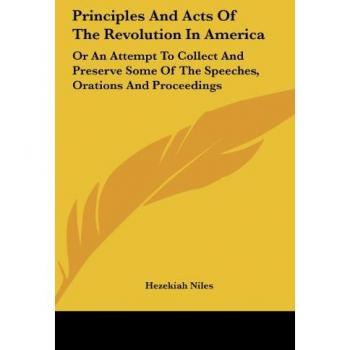 Principles And Acts Of The Revolution In America