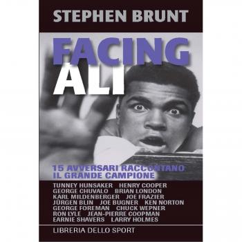Facing Ali. 15 avversari raccontano il grande campione