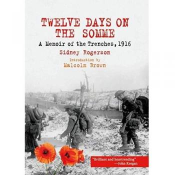 Twelve Days on the Somme: A Memoir of the Trenches, 1916, Belletristik von Sidney Rogerson
