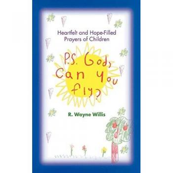 Willis, Wayne R.: P.S. God, Can You Fly?