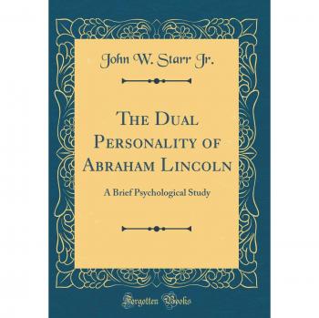 The Dual Personality of Abraham Lincoln: A Brief Psychological Study