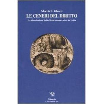 Le ceneri del diritto. La dissoluzione dello stato democratico in Italia