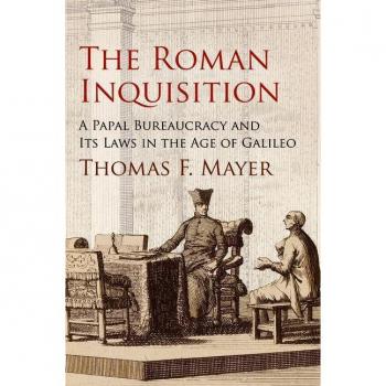 Vitalsource Technologies, Inc. Roman Inquisition: A Papal Bureaucracy and Its Laws in the Age of Galileo
