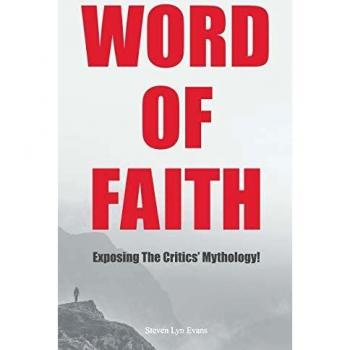 Word of Faith: Exposing the Critics' Mythology!