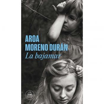 Durán, Aroa Moreno La Bajamar (Literatura Random House)