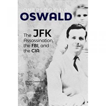 Overlooking Oswald: The JFK Assassination, the FBI and the CIA: Book V