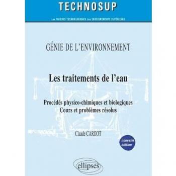 Les Traitements de l'Eau Procédés Physico-Chimiques & Biologiques Génie de l'Environnement Niveau B