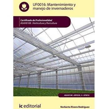 Mantenimiento y manejo de invernaderos. AGAH0108