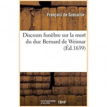 Discours funèbre sur la mort du duc Bernard de Weimar