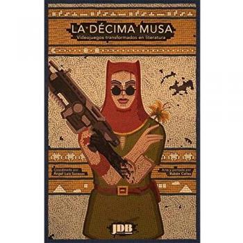 La Décima Musa. Videojuegos Transformados en Literatura