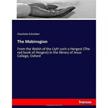 The Mabinogion: From the Welsh of the Llyfr coch o Hergest (The red book of Hergest) in the library of Jesus College, Oxford