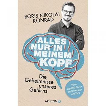 Alles nur in meinem Kopf: Die Geheimnisse unseres Gehirns.