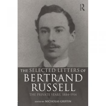 Selected Letters of Bertrand Russell The Private Years 1884 1914