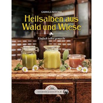 Das große kleine Buch: Heilsalben aus Wald und Wiese: Einfach selbst gemacht