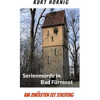 Die Serienmorde von Bad Fürmont: Am Zwölften ist Stichtag