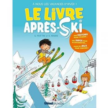 Stéphane Frattini Le Livre Après-Ski : A Nous Les Vacances D'Hiver !