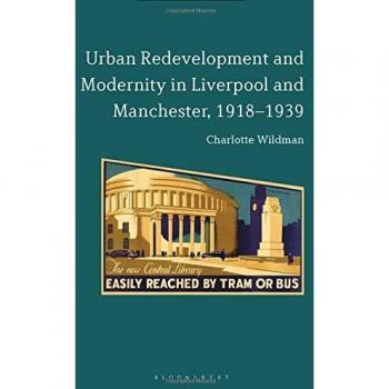 Urban Redevelopment and Modernity in Liverpool and Manchester, 1918-1939