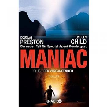 Maniac: Fluch der Vergangenheit: Special Agent Pendergasts 7. Fall: Fluch der Vergangenheit. Ein neuer Fall für Special Agent Pendergast (Knaur TB)