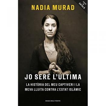 Jo seré l'última: La història del meu captiveri i la meva lluita contra l'Estat Islàmic (Tapa blanda).
