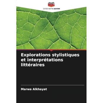 Alkhayat, Marwa: Explorations stylistiques et interprétations littéraires