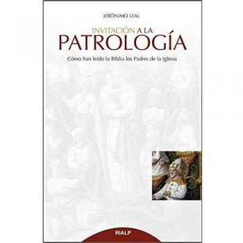 Invitacion A La Patrologia: Cómo han leído la Biblia los Padres de la Iglesia