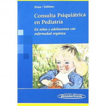 Consulta psiquiátrica en pediatría: En niños y adolescentes con enfermedad orgánica.