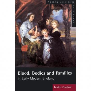 Blood, Bodies and Families in Early Modern England (Women and Men in History)