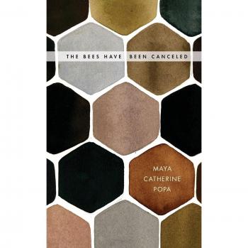 Popa, Maya Catherine: The Bees Have Been Canceled