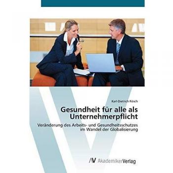 Gesundheit für alle als Unternehmerpflicht: Veränderung des Arbeits