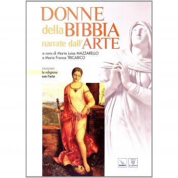 Donne della Bibbia narrate dall'arte. Insegnare la religione con ...
