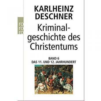 Kriminalgeschichte des Christentums: Das 11. und 12. Jahrhundert