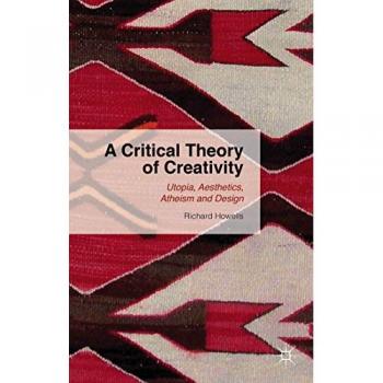 A Critical Theory of Creativity