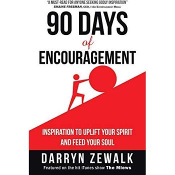 90 Days of Encouragement: Inspiration to Uplift Your Spirit and Feed Your Soul