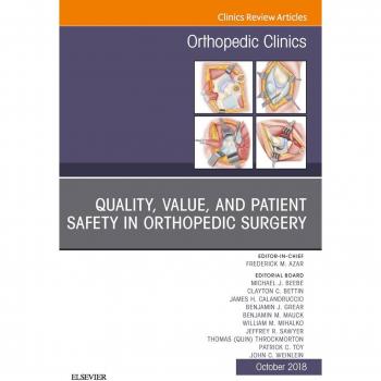 Quality Value and Patient Safety in Orthopedic Surgery An Issue of Orthopedic Clinics E-Book