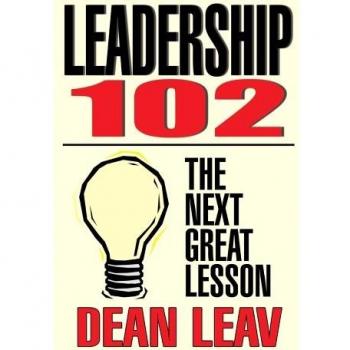 LEADERSHIP 102: THE NEXT GREAT LESSON