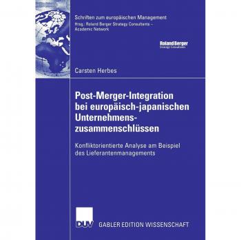 Post-Merger-Integration bei Europäisch-Japanischen Unternehmenszusammenschlüssen: Konfliktorientierte Analyse am Beispiel des Lieferantenmanagements ...