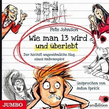 Pete Johnson Wie Man 13 Wird Und Überlebt. Der Höchst Ungewöhnliche Blog Eines Halbvampirs