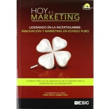 Hoy es marketing. Liderando en la incertidumbre: innovación y marketing en estado puro (Tapa blanda).