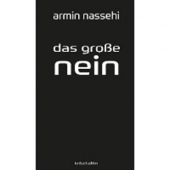 Das große Nein: Eigendynamik und Tragik des gesellschaftlichen Protests