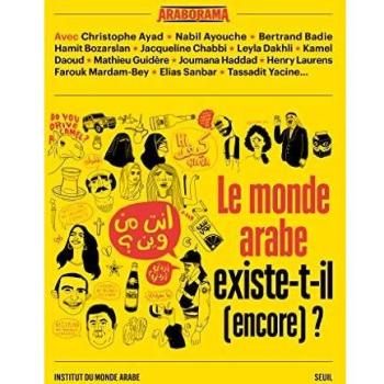 Le monde arabe existe-t-il encore ?