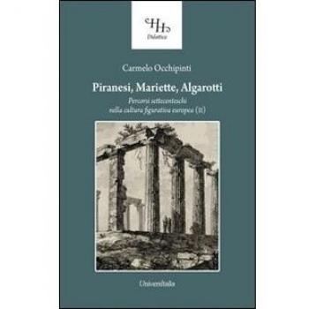 Il Piranesi, Mariette, Algarotti. Percorsi settecenteschi nella cultura figurativa europea