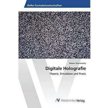 Digitale Holografie: Theorie, Simulation und Praxis