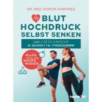 Bluthochdruck selbst senken: Das erfolgreiche 8-Schritte-Programm. Alles, was Sie wissen müssen