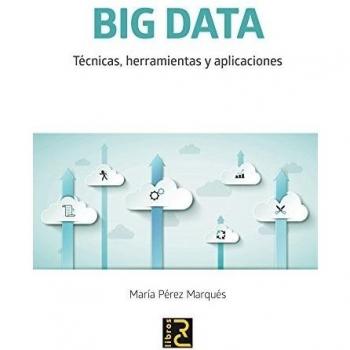 Big data. tecnicas, herramientas y aplicaciones