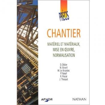 Chantier: Matériel et matériaux, mise en oeuvre, normalisation (Afnor)
