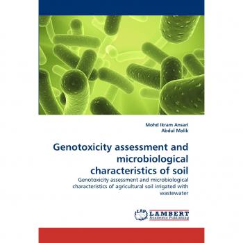 Genotoxicity assessment and microbiological characteristics of soil: Genotoxicity assessment and microbiological characteristics of agricultural soil irrigated with wastewater