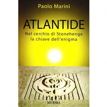 Atlantide. Nel cerchio di Stonehenge la chiave dell'enigma